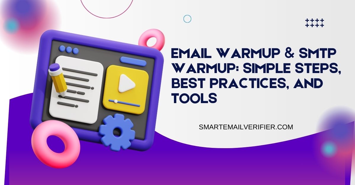 Email Warmup & SMTP Warmup: Simple Steps, Best Practices, and Tools